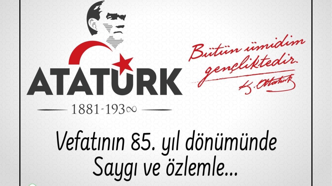 Cumhuriyetimizin Kurucusu Gazi Mustafa Kemal Atatürk'ü Vefatının 85. Yılında Düzenlendiğimiz Bir Törenle Andık