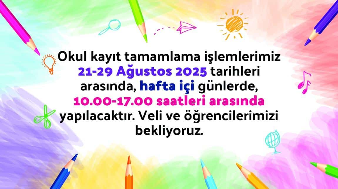 KAYIT TAMAMLAMA İŞLEMLERİMİZ BAŞLIYOR!